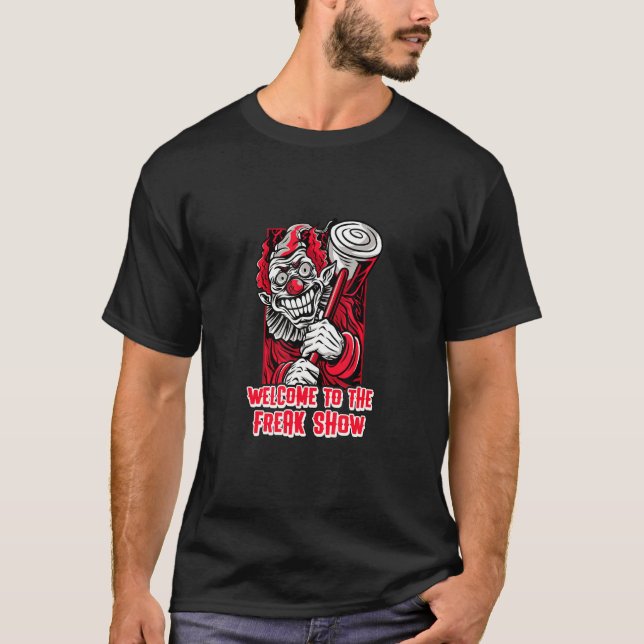 Halloween Clown Joker Welcome To The Freak Show T-Shirt (Front)