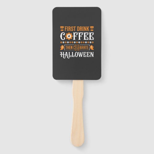 Halloween Coffee First Then Celebrate Typography D Hand Fan