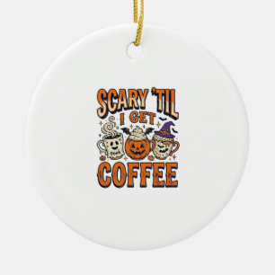 Halloween Coffee Scary Until Coffee Vintage Shirt_ Ceramic Ornament