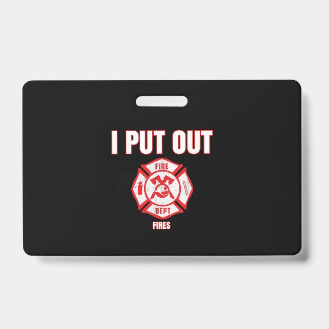 Halloween Costume Funny Firefighter I Put Out Fire Badge (Front)