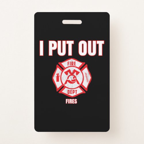 Halloween Costume Funny Firefighter I Put Out Fire Badge