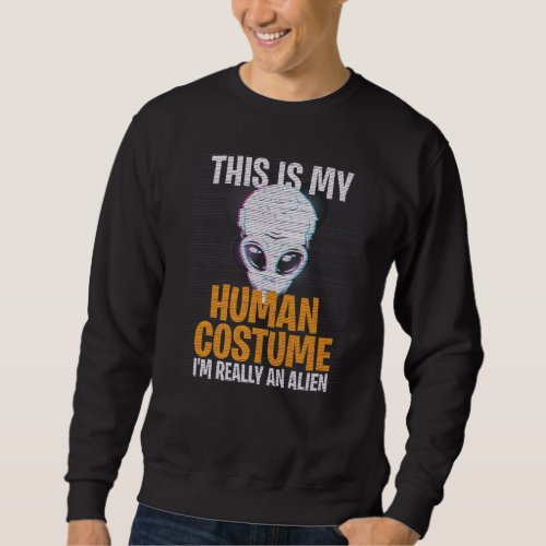 Halloween Costume This Is My Human Costume Im Rea Sweatshirt