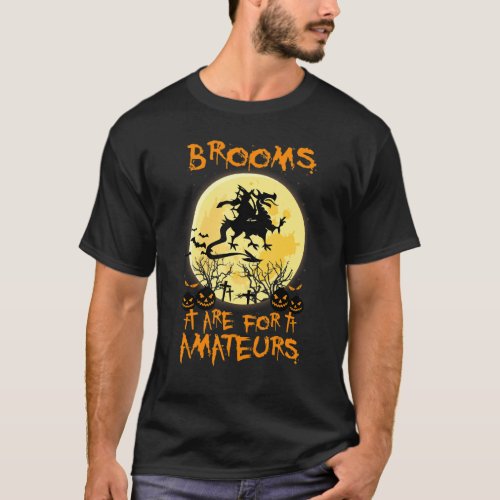 Halloween Costumes Witch Dragon Brooms Are For Ama T_Shirt