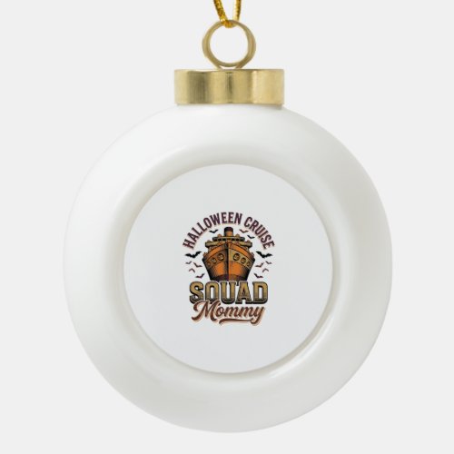 Halloween Cruise Mommy Vintage Ship Squad Design_1 Ceramic Ball Christmas Ornament