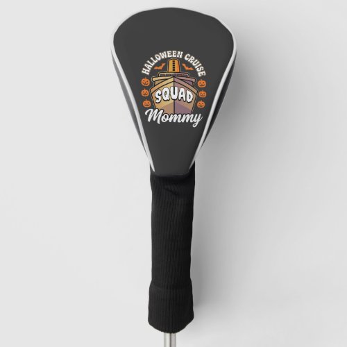 Halloween Cruise Squad Mommy Family Vacation Desig Golf Head Cover