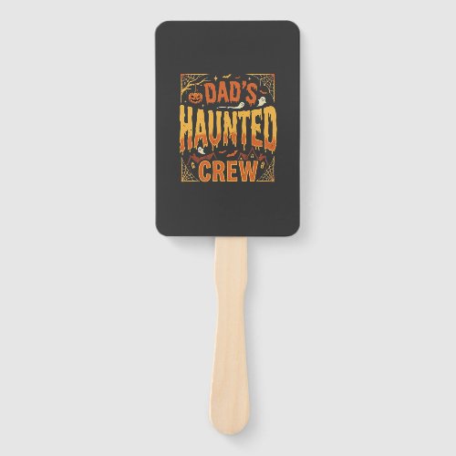 Halloween Dad Haunted Crew Hand Fan