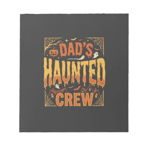 Halloween Dad Haunted Crew Notepad