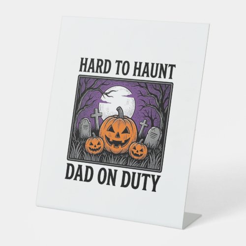 Halloween Dad Shirt Hard To Haunt Funny Father Des Pedestal Sign