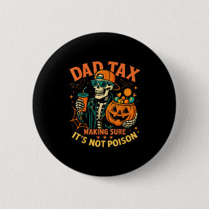 Halloween Dad Tax Making Sure Not Ison Skeleton Pa Button