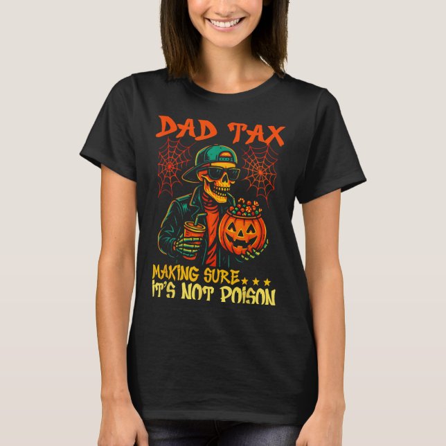 Halloween Dad Tax Making Sure Not Poison Funny Ske T-Shirt (Front)