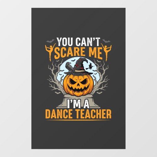 Halloween Dance Teacher You Can't Scare Me Pumpkin Window Cling