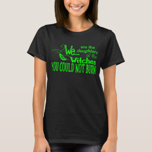 halloween daughters witches could not burn green T-Shirt