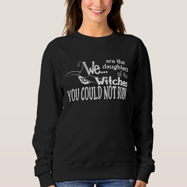 halloween daughters witches could not burn white sweatshirt (Front)
