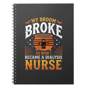 Halloween Dialysis Nurse Broom Broke Design_1 Notebook