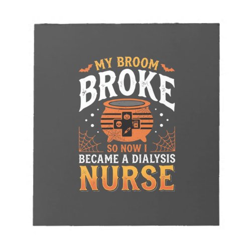 Halloween Dialysis Nurse Broom Broke Design_1 Notepad