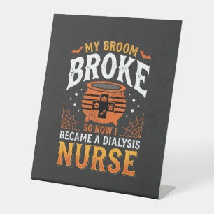 Halloween Dialysis Nurse Broom Broke Design_1 Pedestal Sign