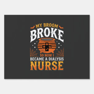 Halloween Dialysis Nurse Broom Broke Design_1 Sign