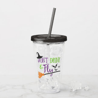 Halloween - "Don't Drink and Fly" Acrylic Tumbler