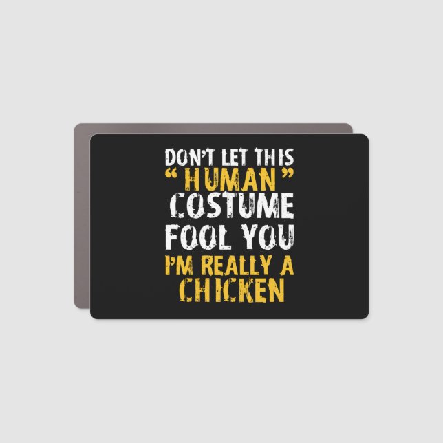 Halloween Dont Human Costume Fool Im Chicken Car Magnet (Front)