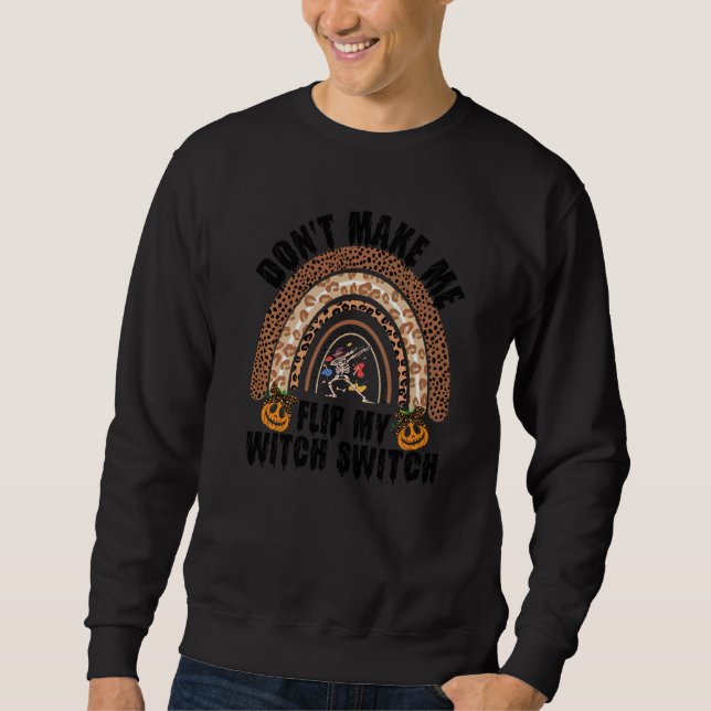 Halloween Don't Make Me Flip My Witch Switch Leopa Sweatshirt (Front)