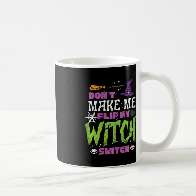 Halloween Dont Make Me Flip Witch Switch Funny Cos Coffee Mug (Right)