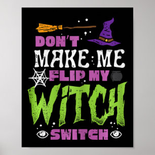 Halloween Dont Make Me Flip Witch Switch Funny Cos Poster