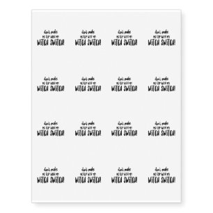 Halloween Don't Make Me Flip With My Witch Switch! Temporary Tattoos