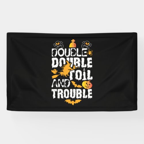 Halloween Double Double Oil And Trouble Birthday Banner