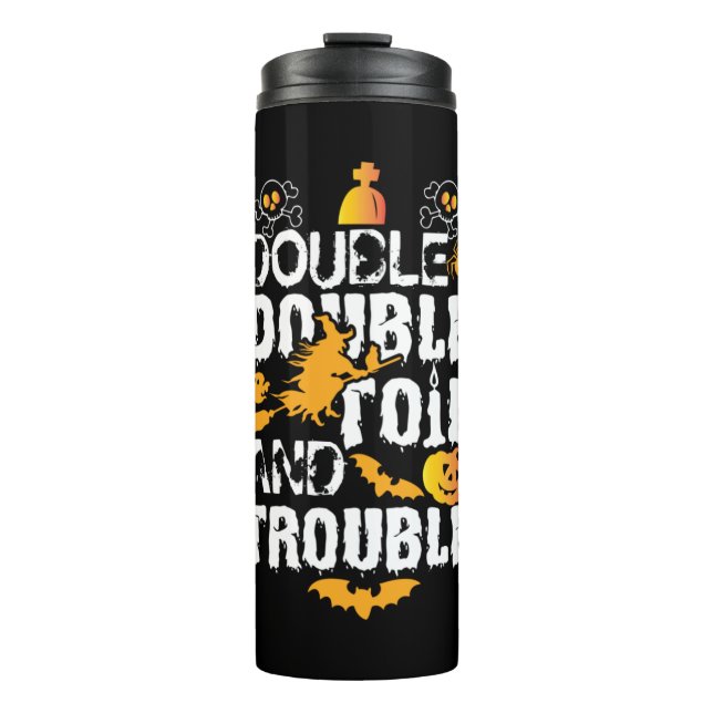 Halloween Double Double Oil And Trouble Birthday Thermal Tumbler (Front)