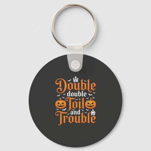 Halloween Double Double Toil and Trouble_1 Keychain