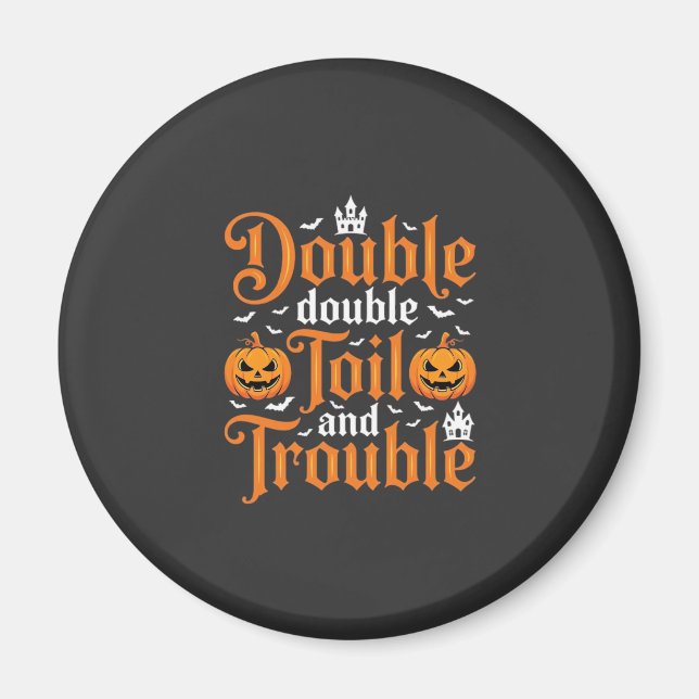 Halloween Double Double Toil and Trouble_1 Magnet (Front)