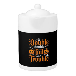 Halloween Double Double Toil and Trouble_1 Teapot