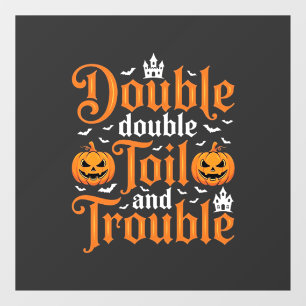 Halloween Double Double Toil and Trouble_1 Window Cling
