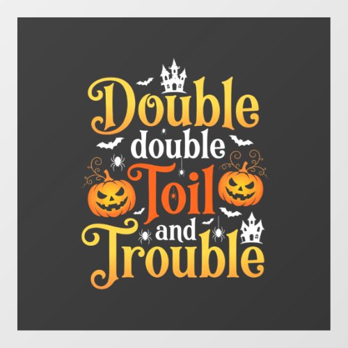 Halloween Double Double Toil and Trouble Witch Window Cling