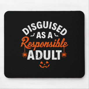 Halloween Dressed Up As A Resnsible Adult Mouse Pad