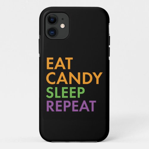 Halloween _ Eat Candy Sleep Repeat _ Novelty iPhone 11 Case