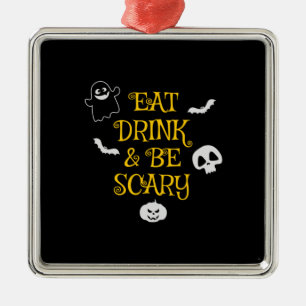 Halloween Eat Drink and Be Scary Birthday Metal Ornament