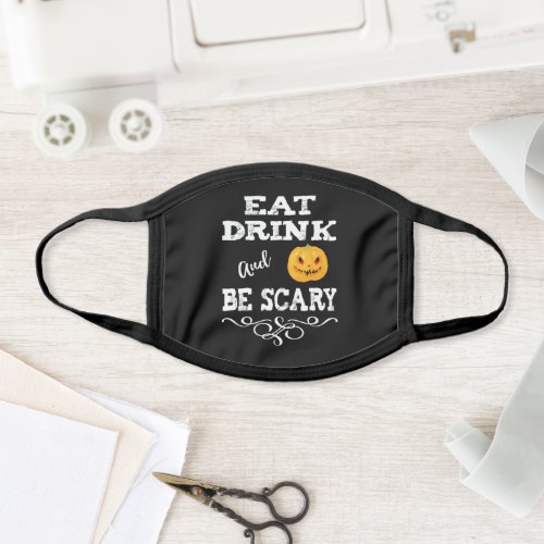 Halloween Eat Drink  Be Scary Pumpkin Reusable Face Mask