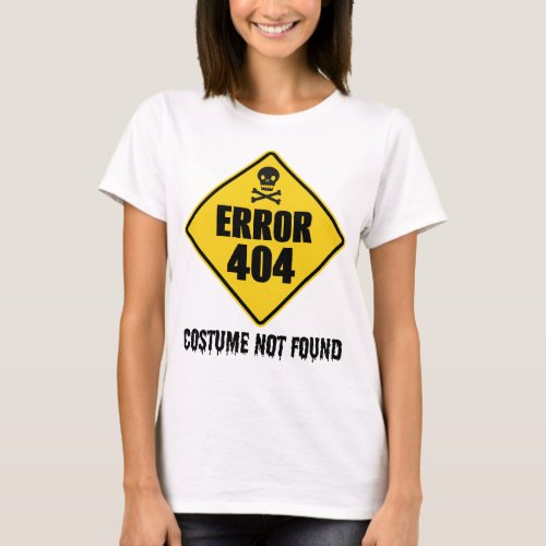 Halloween Error 404 Costume Not Found T_Shirt