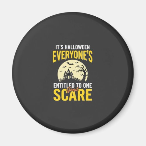 Halloween Everyone Entitled One Scare Design_1 Magnet