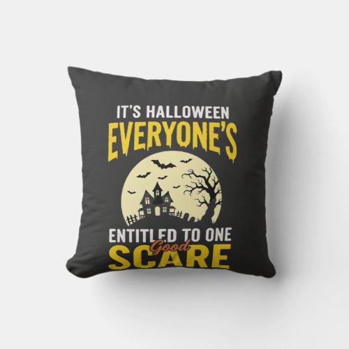 Halloween Everyone Entitled One Scare Design_1 Throw Pillow