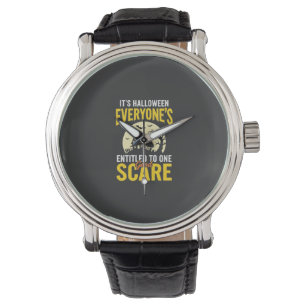 Halloween Everyone Entitled One Scare Design_1 Watch
