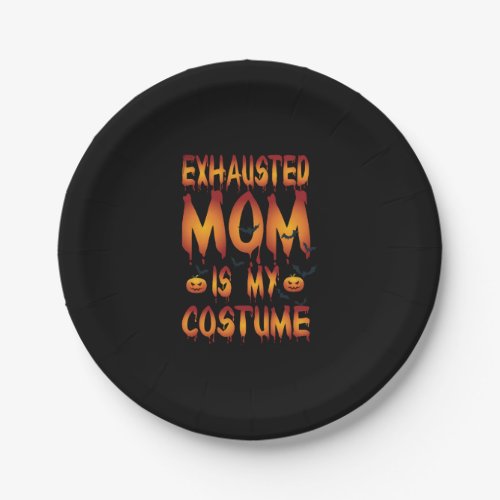 Halloween Exhausted Mom Is My Costume Paper Plates