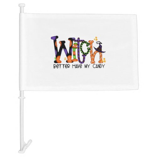 Halloween For Women Witch Better Have My Candy Car Flag