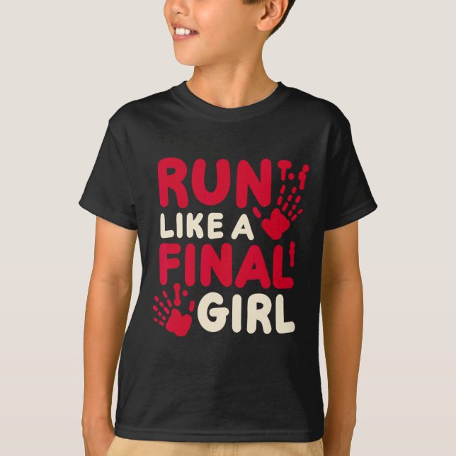 Halloween Funny Costume Run Like A Final Girl Horr T-Shirt (Front)