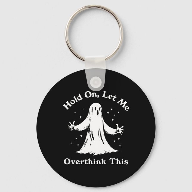Halloween Funny Ghost Let Me Overthink This Graphi Keychain (Front)