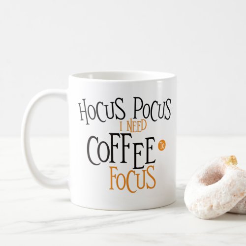 Halloween funny Hocus Pocus  need coffee to focus Coffee Mug