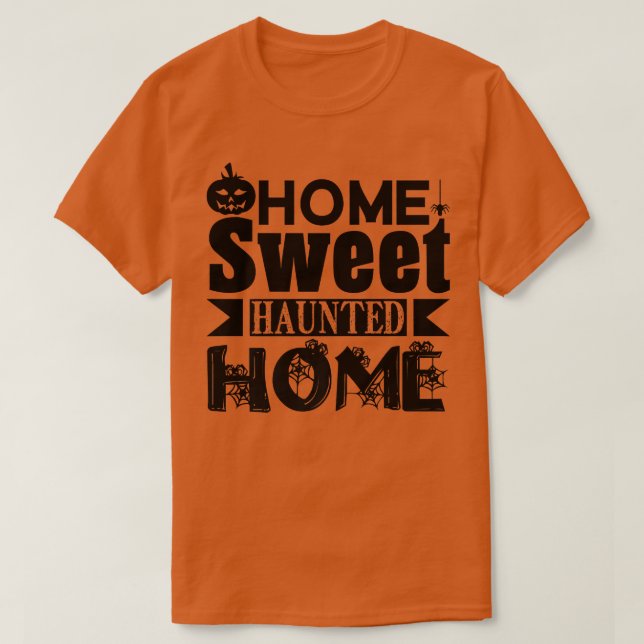 Halloween Funny  Home Sweet Haunted Home  T-Shirt (Design Front)