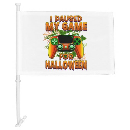 Halloween Funny Humor _ I Paused My Game for Hallo Car Flag