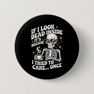 Halloween Funny Sarcastic Dead Inside Button